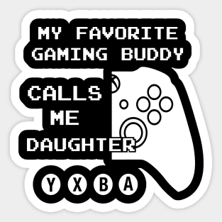 Gaming Buddy Calls Me Daughter (For Dark Shirts) Sticker